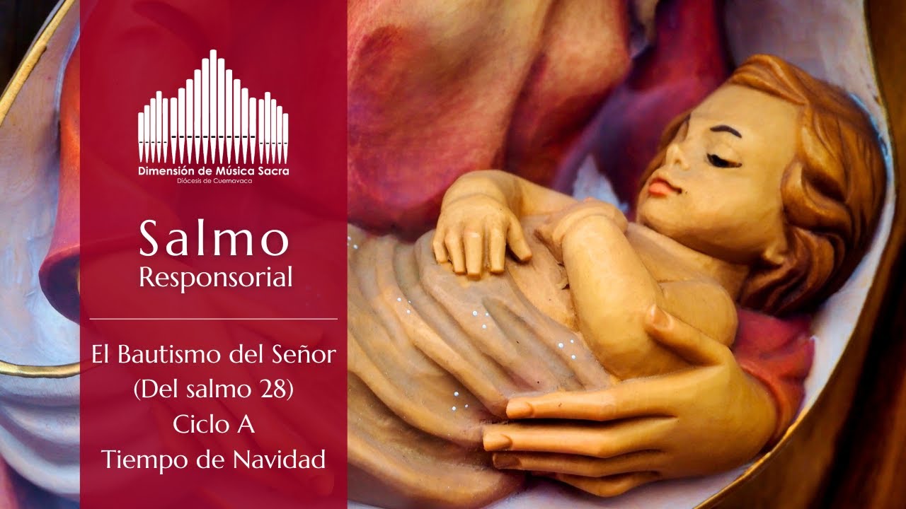 Salmo responsorial: El Bautismo del Señor(Del salmo 28) Ciclo A - Tiempo de Navidad