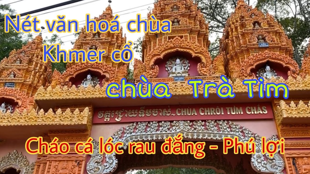 Đặc sản cháo cá lóc rau đắng “trứ danh” 20 năm ở Sóc Trăng|chùa Khmer cổ Trà Tim cũ