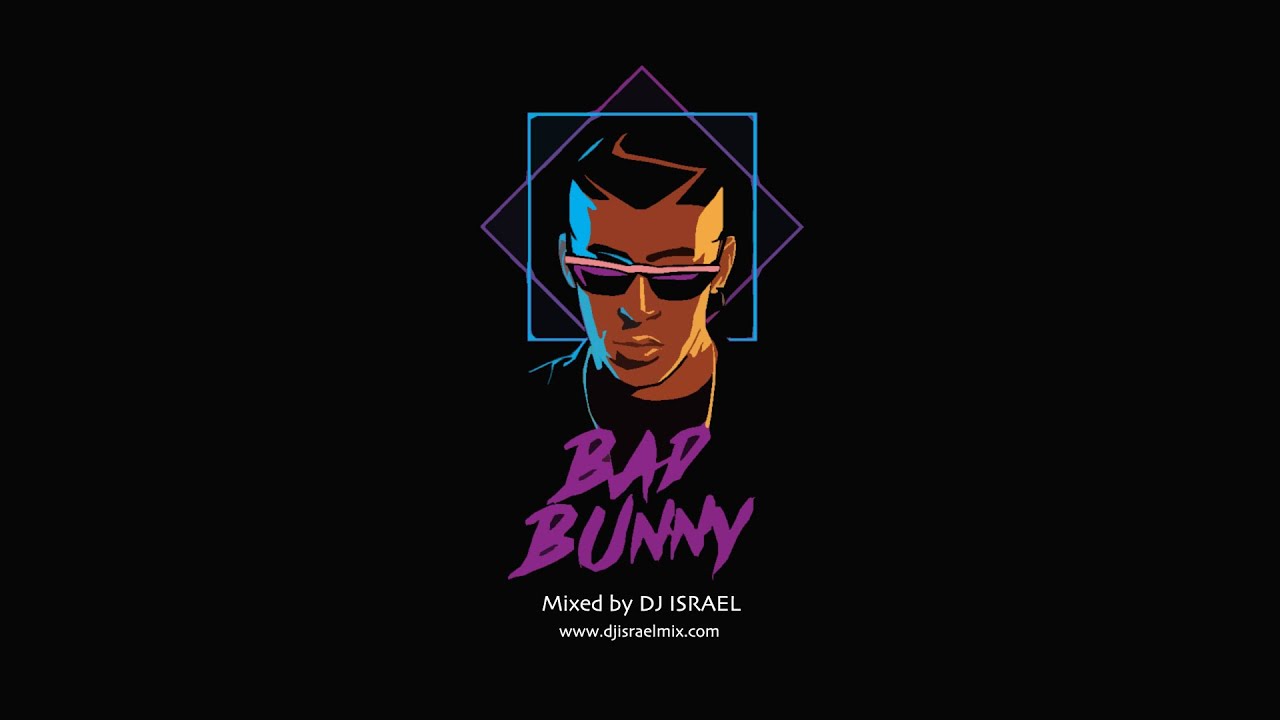 BAD BUNNY MIX - by DJ ISRAEL - Fin de Año 2022 Mix