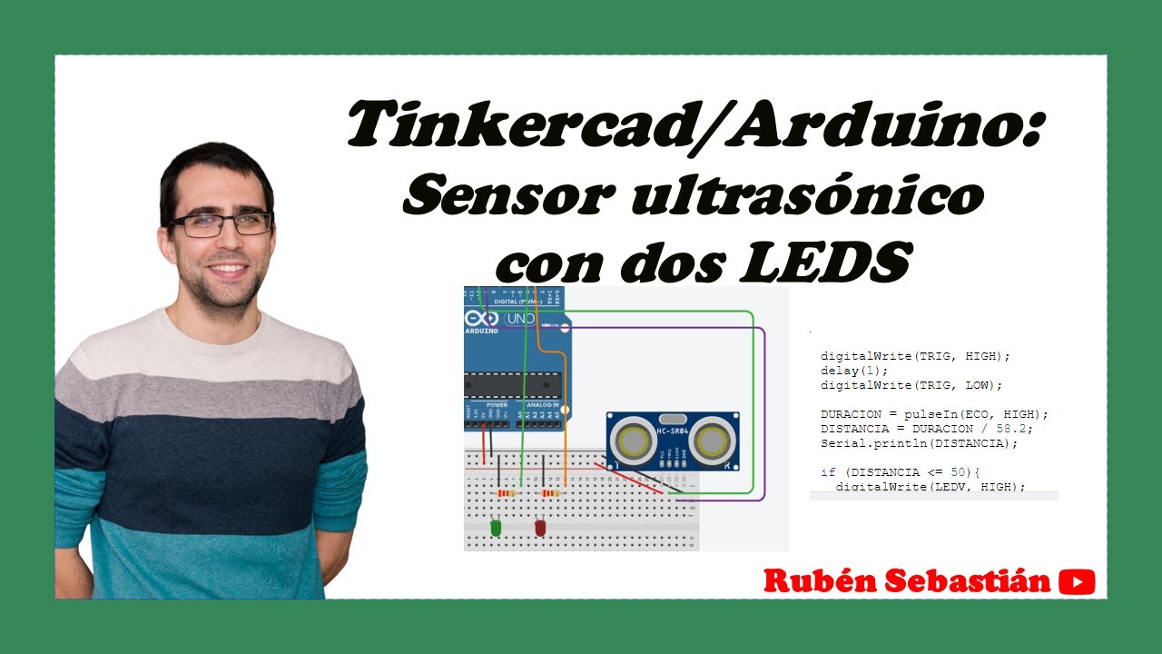 TINKERCAD: SENSOR ULTRASÓNICO y LED rojo y verde. Programar el ultrasónico y dos LEDs en ARDUINO.