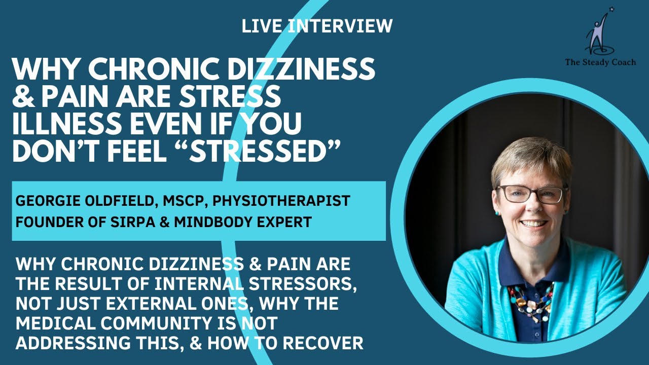 Chronic dizziness is the result of internal stress & you can recover: interview w/Georgie Oldfield