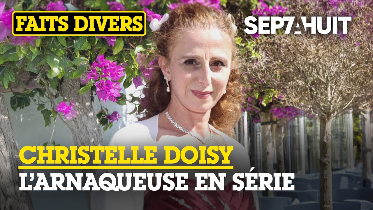 Arnaques en série : l’insaisissable madame Doisy | Sept à Huit