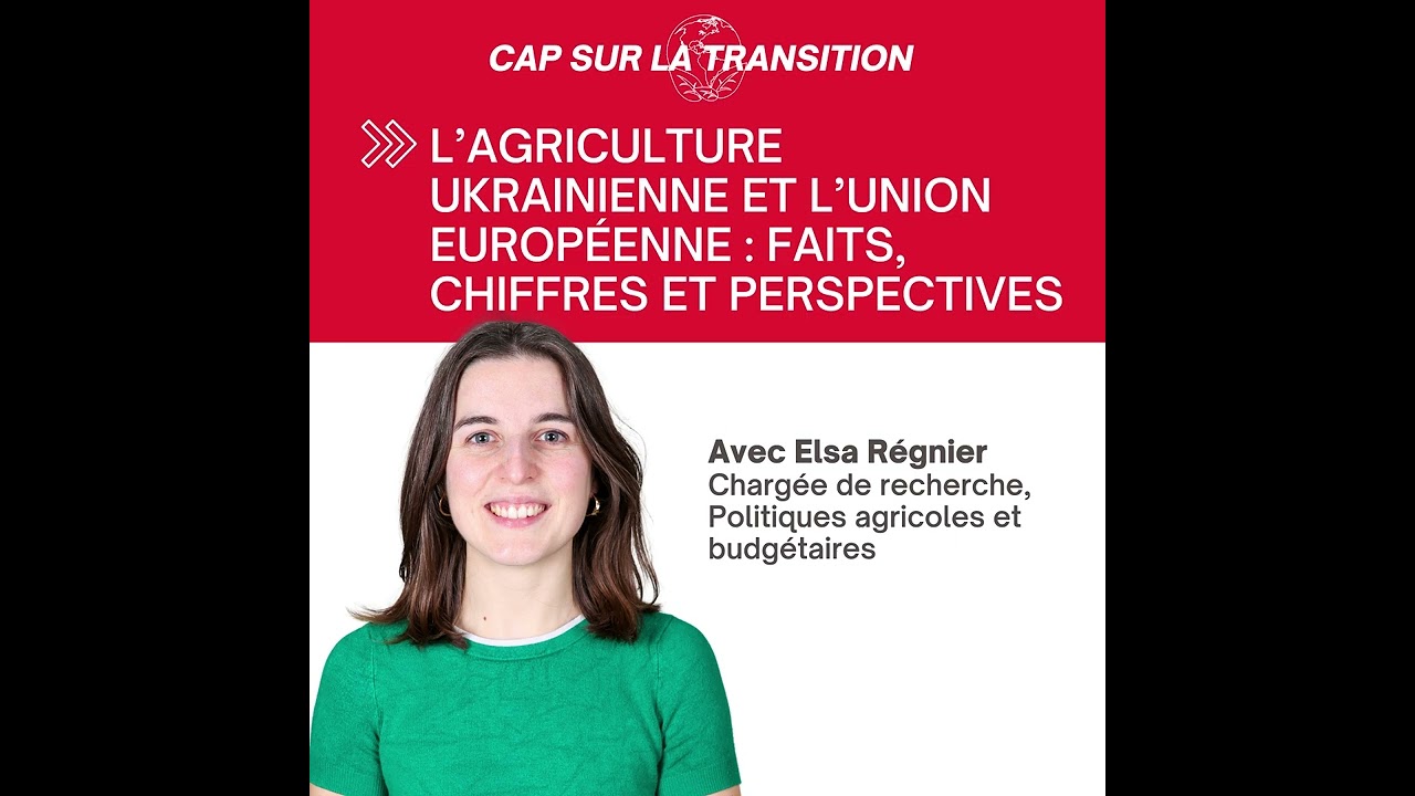 L’agriculture ukrainienne et l’Union européenne : faits, chiffres et perspectives