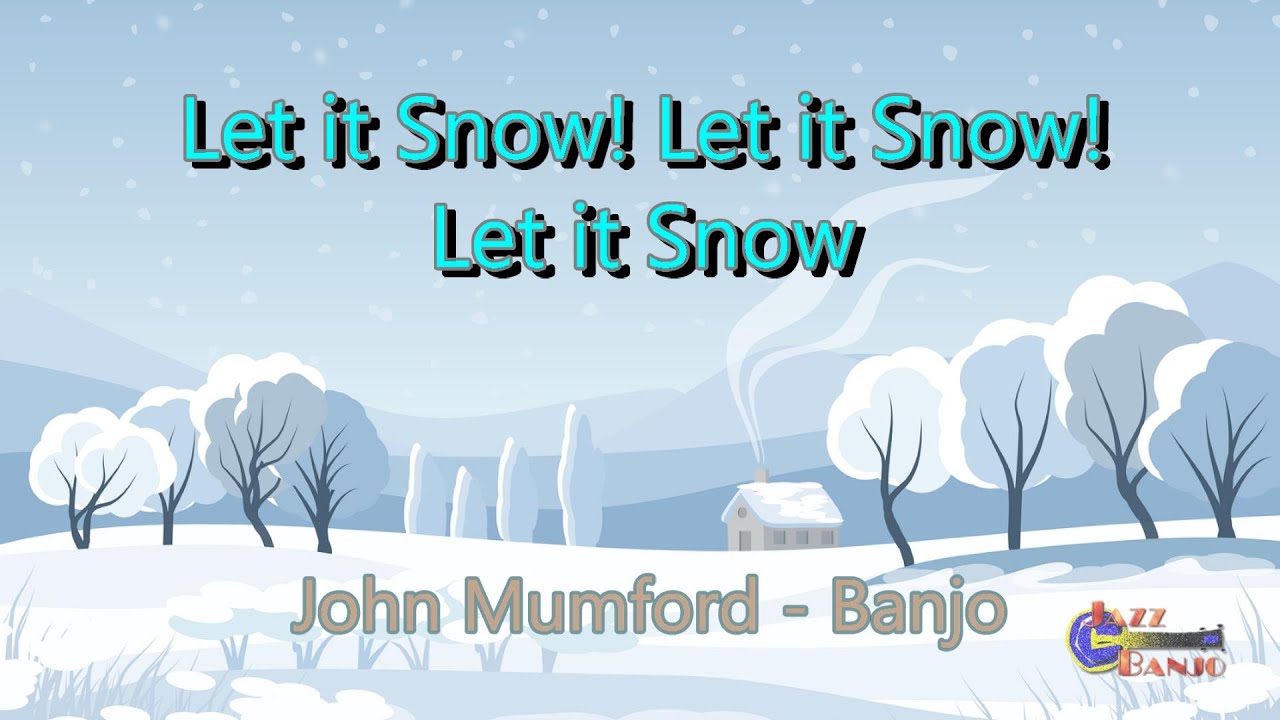 Let It Snow! Let It Snow! Let It Snow! ~ John Mumford ~ Banjo ~ Tab