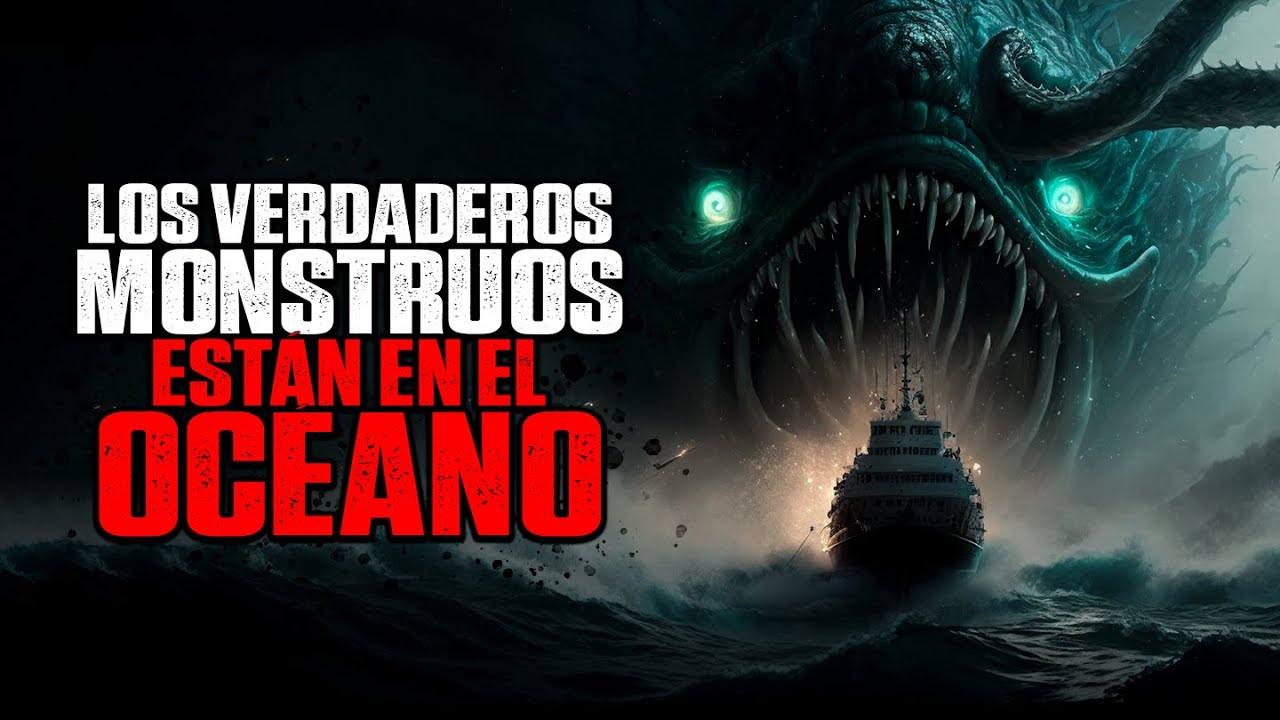Los VERDADEROS MONSTRUOS están en el OCÉANO / Creepypasta