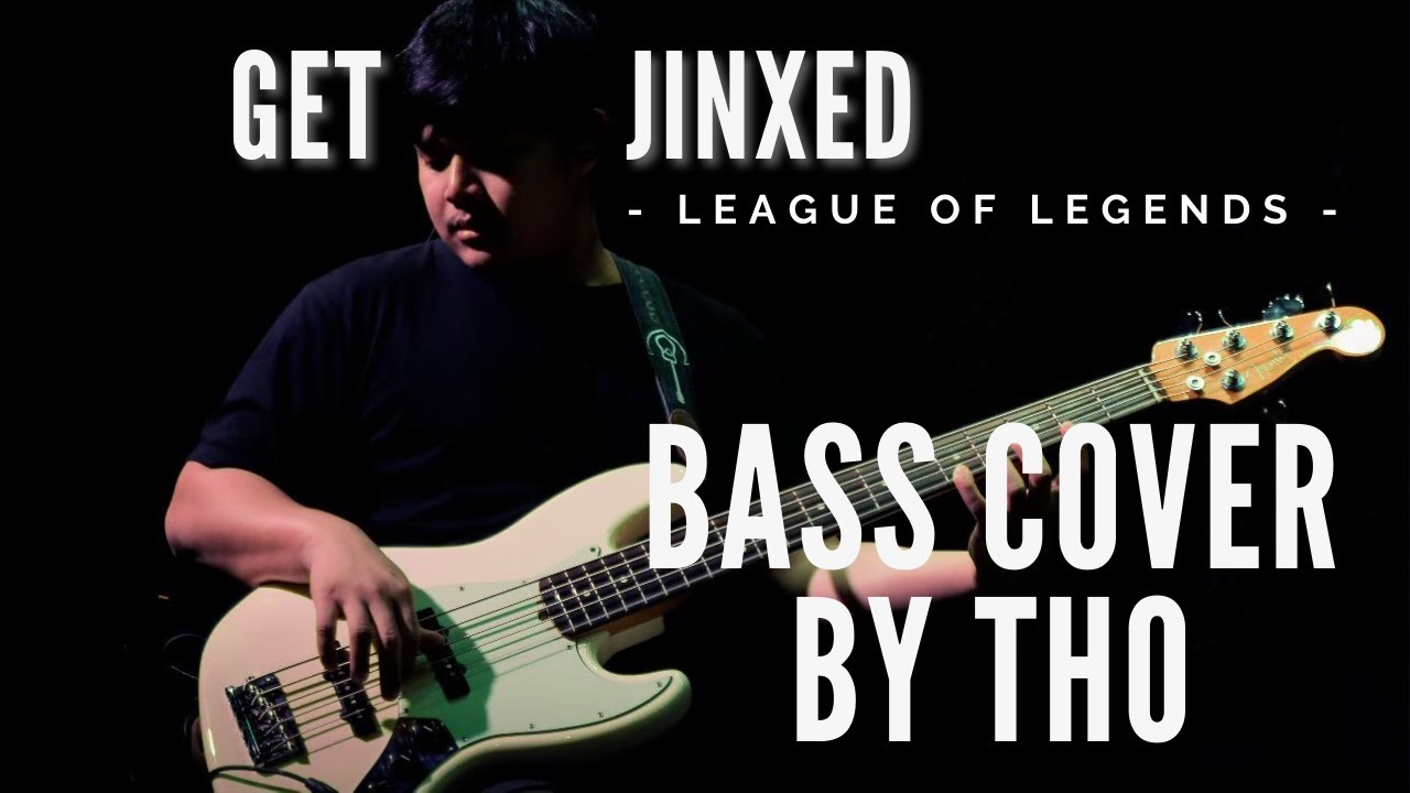 Get Jinxed - League of Legends [Bass Cover Tho]
