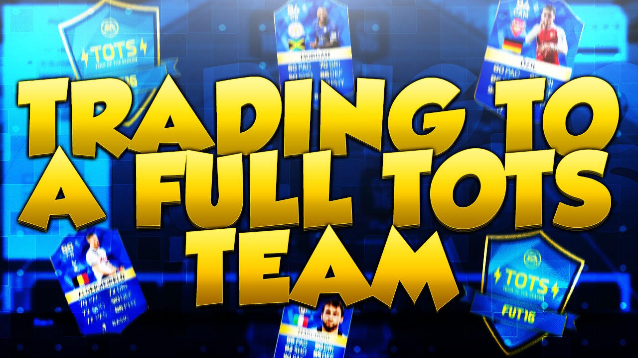 TOTS TRADING !!! - TRADING TO FULL TOTS TEAM #5 - FIFA 16 ULTIMATE TEAM TRADING