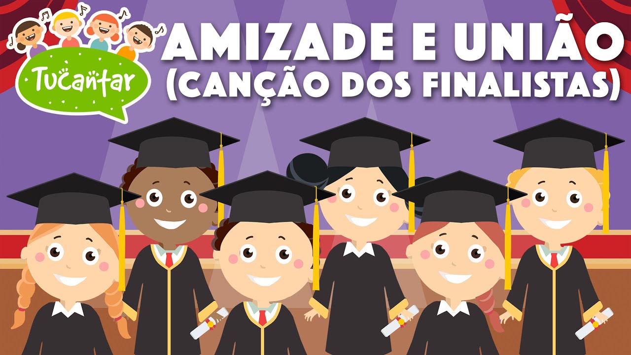 Amizade e União (Canção dos Finalistas) 🎓 | Tucantar - Música Infantil