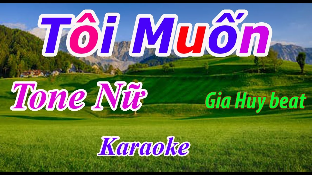Tôi Muốn - Karaoke - Tone Nữ - Nhạc Sống - gia huy beat