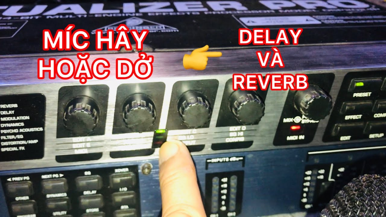 Tiếng Micro h&acirc;y hoặc dở phần lớn do c&aacute;i nầy | C&aacute;ch chỉnh DELAY v&agrave; REVERB hiệu quả.HC:(0916.325.185)