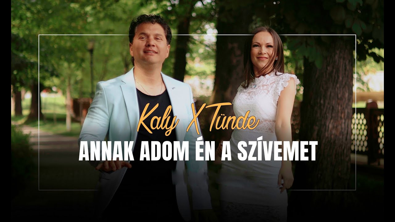 Kaly x Tünde - Annak adom én a szívemet | Official Music Video