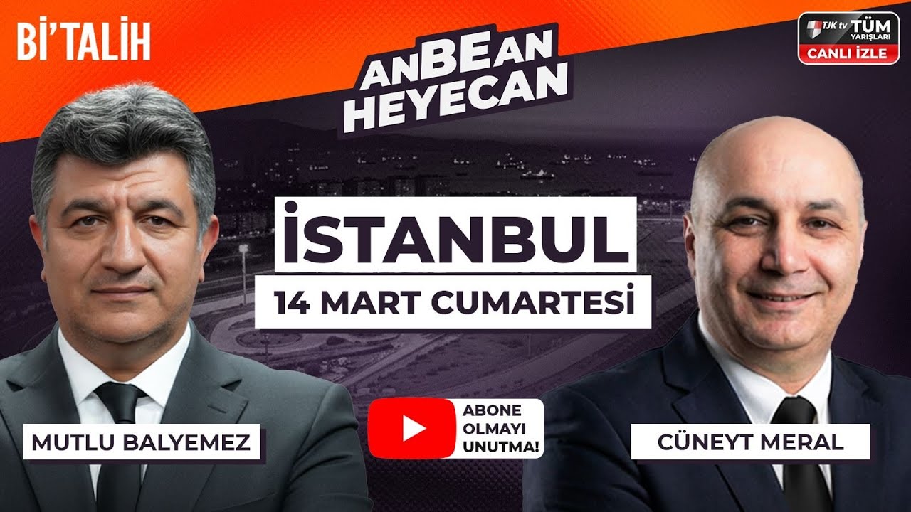 Mutlu Balyemez & Cüneyt Meral ile ANBEAN HEYECAN| 14 Mart Cumartesi İstanbul At Yarışları