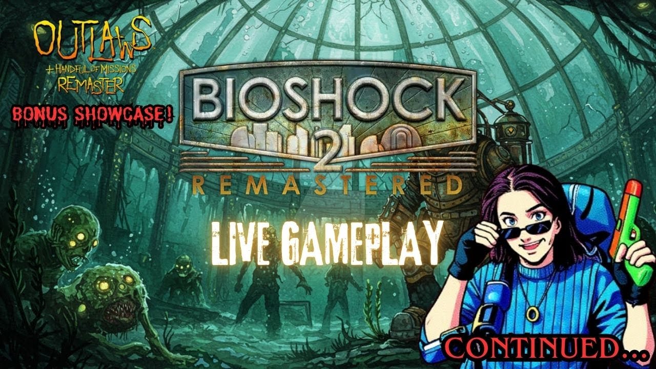 Bioshock 2: Live TGIF Gameplay/ Outlaws REMASTERED (Bonus Showcase)