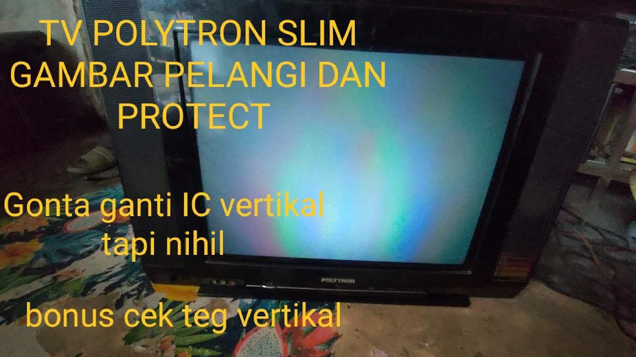 Servis Tv Polytron U-Slim Gambar Pelangi+Protect Sudah Ganti IC Vertikal Tapi Nihil