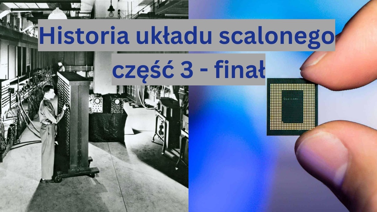 Układ Scalony - Rewolucyjny Wynalazek cz. 3