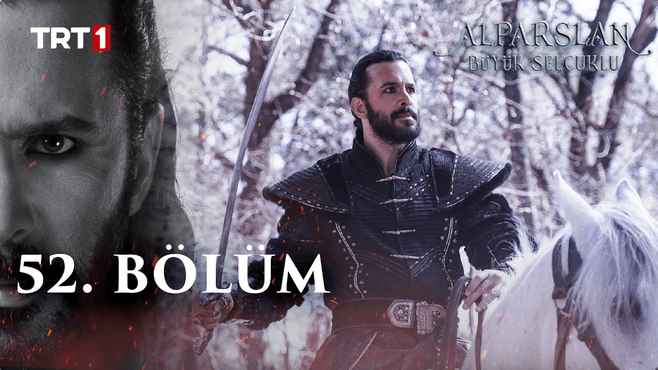 Alparslan B&uuml;y&uuml;k Sel&ccedil;uklu 52. B&ouml;l&uuml;m