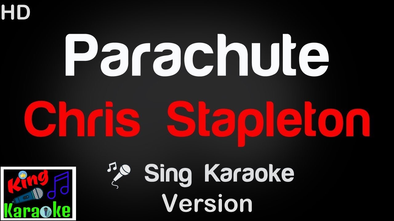🎤 Chris Stapleton – Parachute Karaoke Version - King Of Karaoke