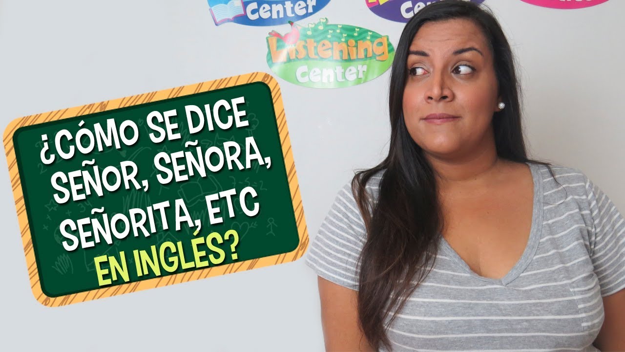 Aprende en Inglés como decir Señor, señora, señorita, etc