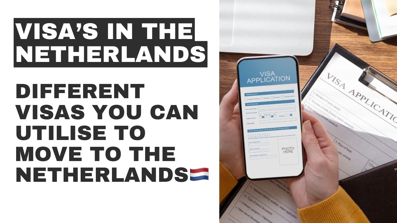 Different Visa&rsquo;s You Can Use To Move To The Netherlands | How To Move To The Netherlands Visa Routes