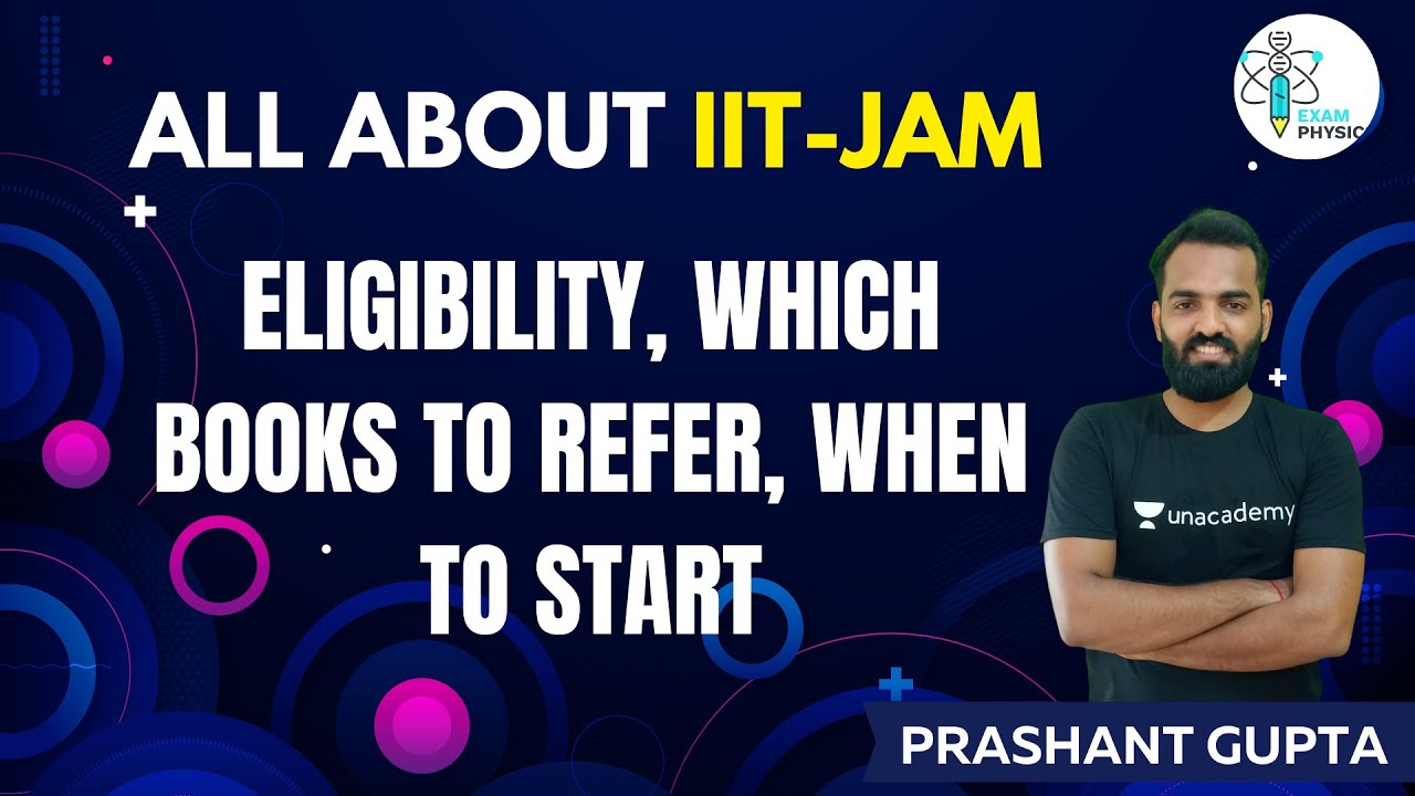 All About IIT JAM: Eligibility, Which Books to Refer, When To Start |Exam Physics | Prashant Gupta