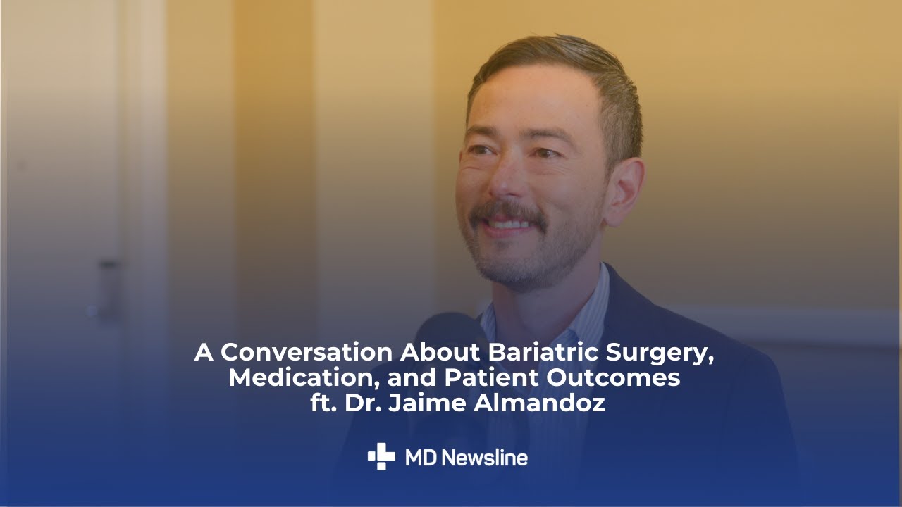 A Conversation About Bariatric Surgery, Medication, and Patient Outcomes ft. Dr. Jaime Almandoz