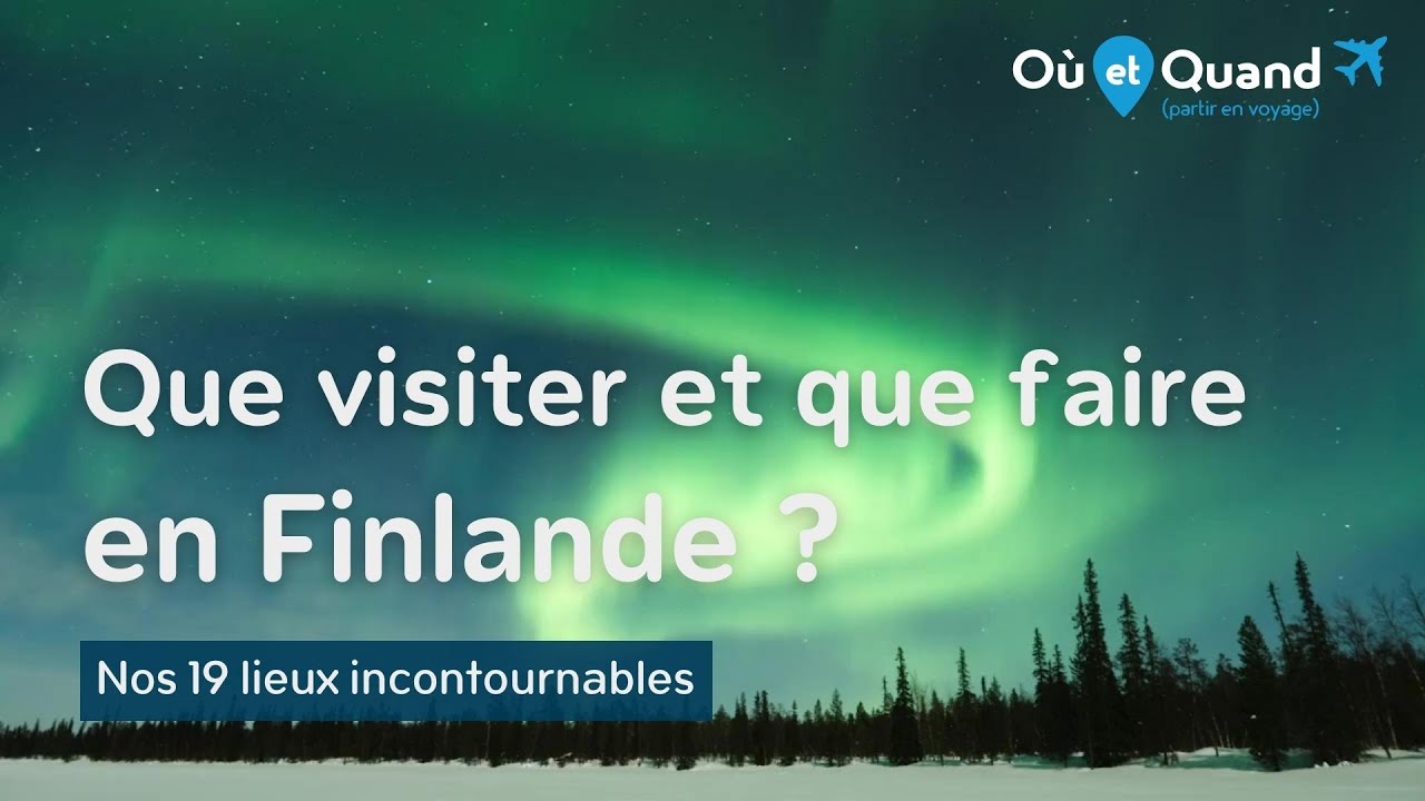 Que visiter et que faire en Finlande ? 19 lieux INCONTOURNABLES