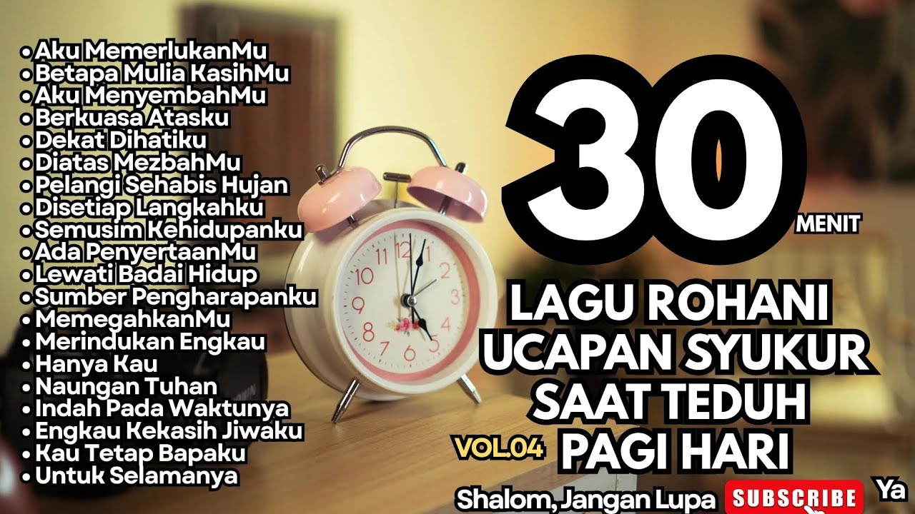 TERBARU‼️30 MENIT LAGU ROHANI UCAPAN SYUKUR SAAT TEDUH PAGI HARI - VOL.04 (Official Music Video)