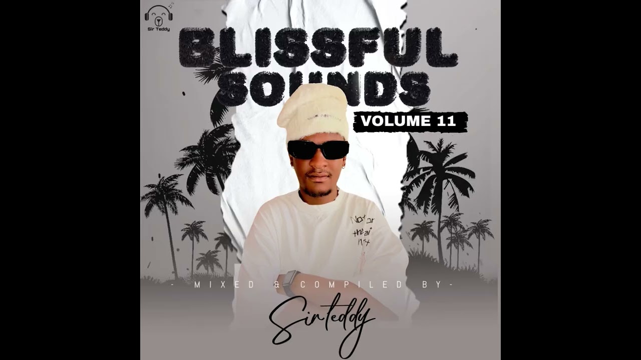 Blissful Sounds Vol 11 mixed by SirTeddy 