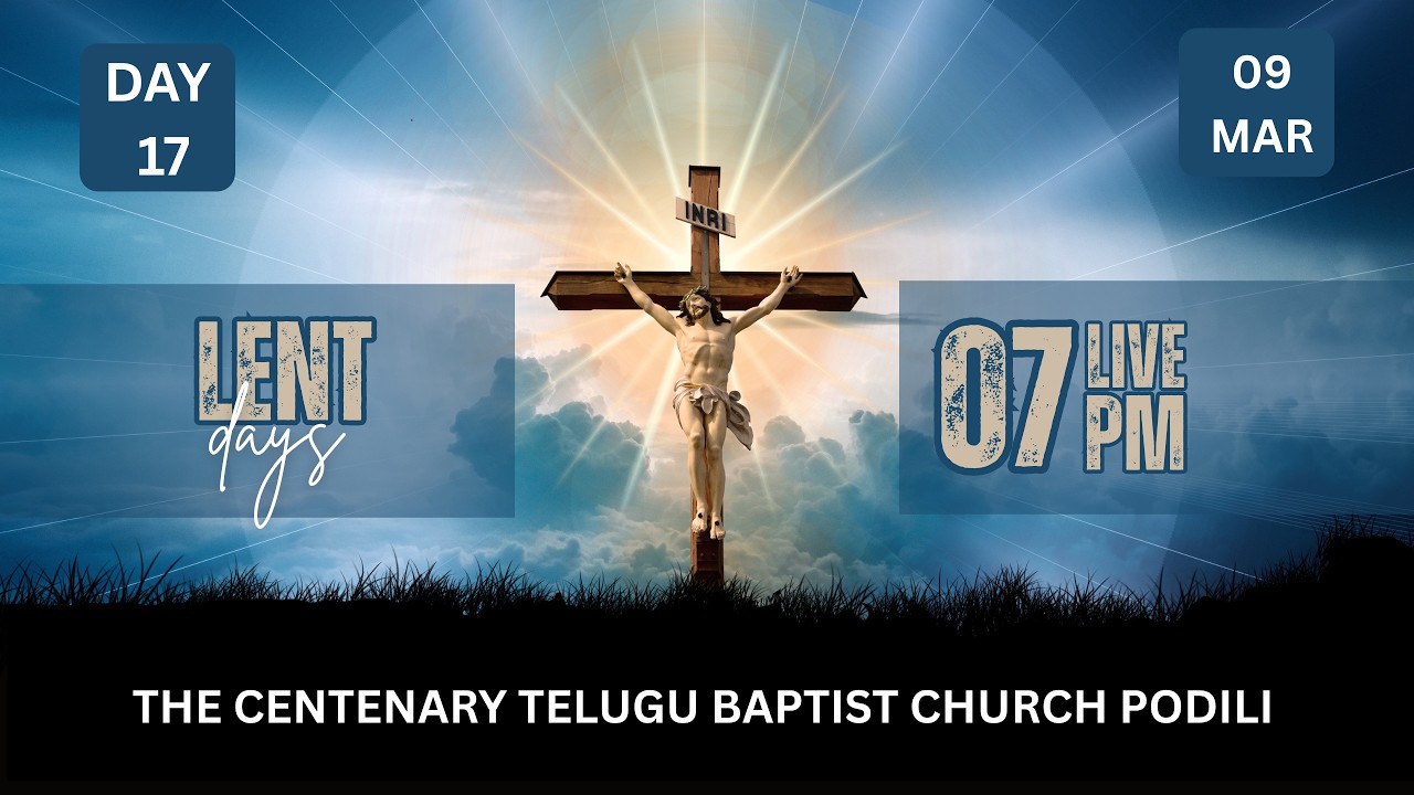 || LENT PRAYERS || DAY 17 || 9th MAR 2026 || THE CENTENARY TELUGU BAPTIST CHURCH PODILI ||