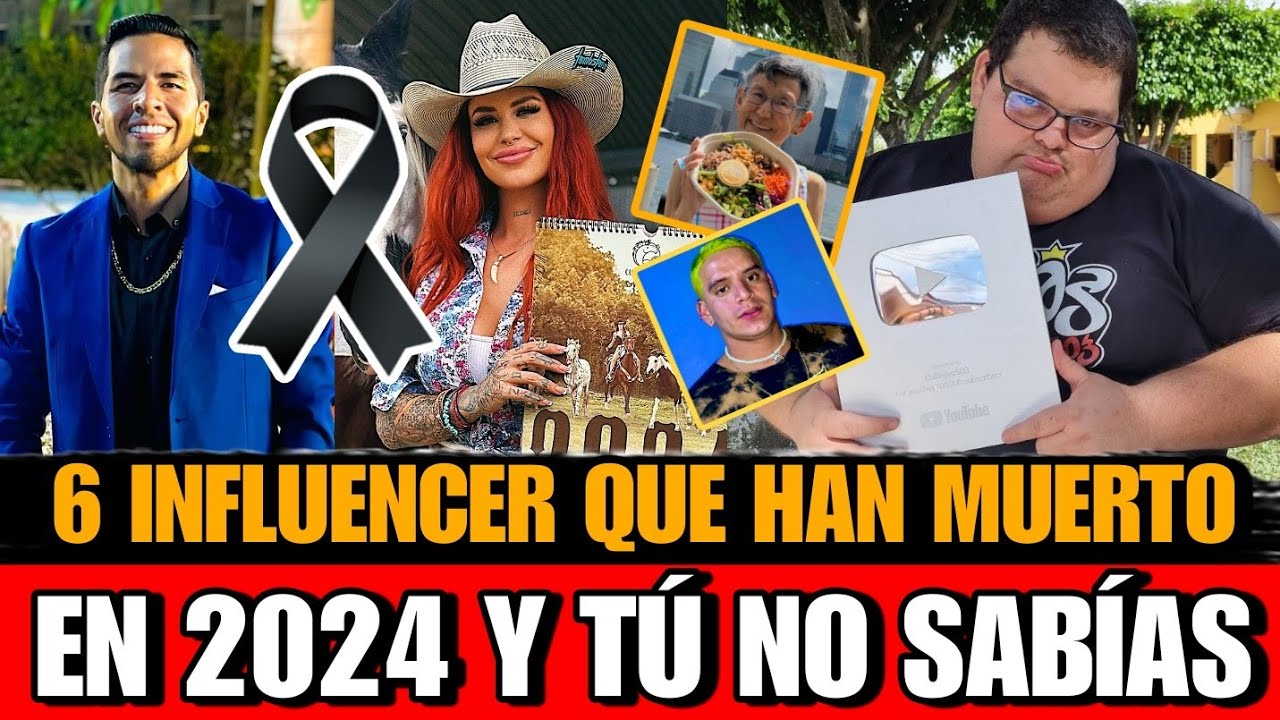 6 INFLUENCER que han MU3RTO en 2024