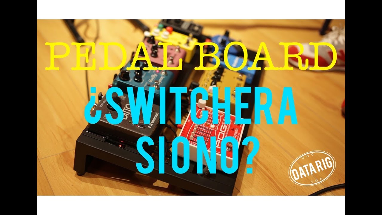 DATA RIG - PEDAL BOARD - Switchera ¿Si o No? - Gig Rig G2