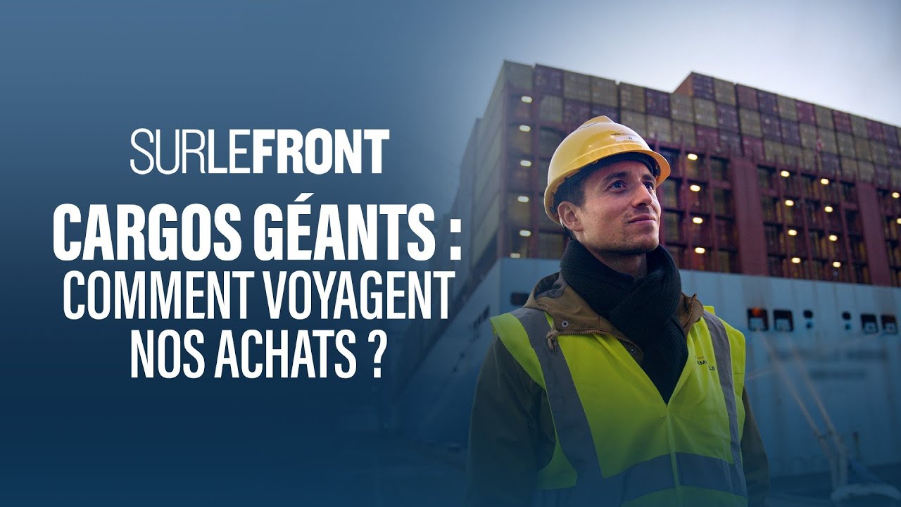 Sur le front: Cargos g&eacute;ants comment voyagent nos achats ?
