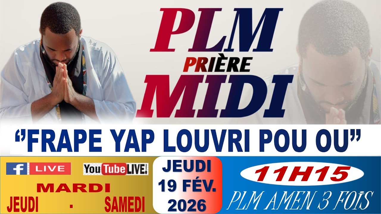 PLM-PRIÈRE MIDI || FRAPE YAP LOUVRI POU OU || JEUDI 19 FÉVRIER 2026 || PLM AMEN 3 FOIS