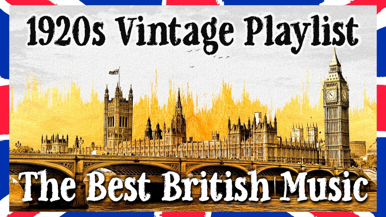 1920s Vintage Playlist The Best British Music
