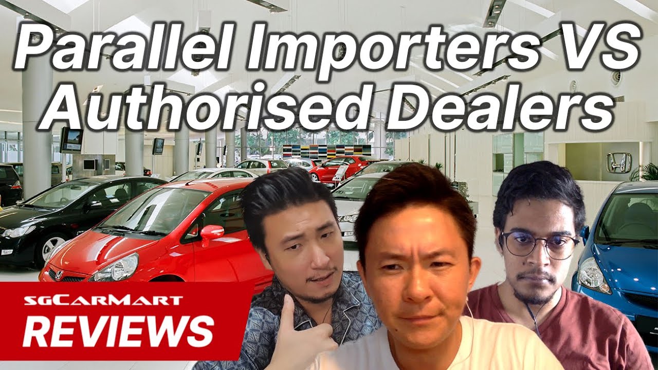 Parallel Importers VS Authorised Dealers | Backseat Driver | sgCarMart Reviews