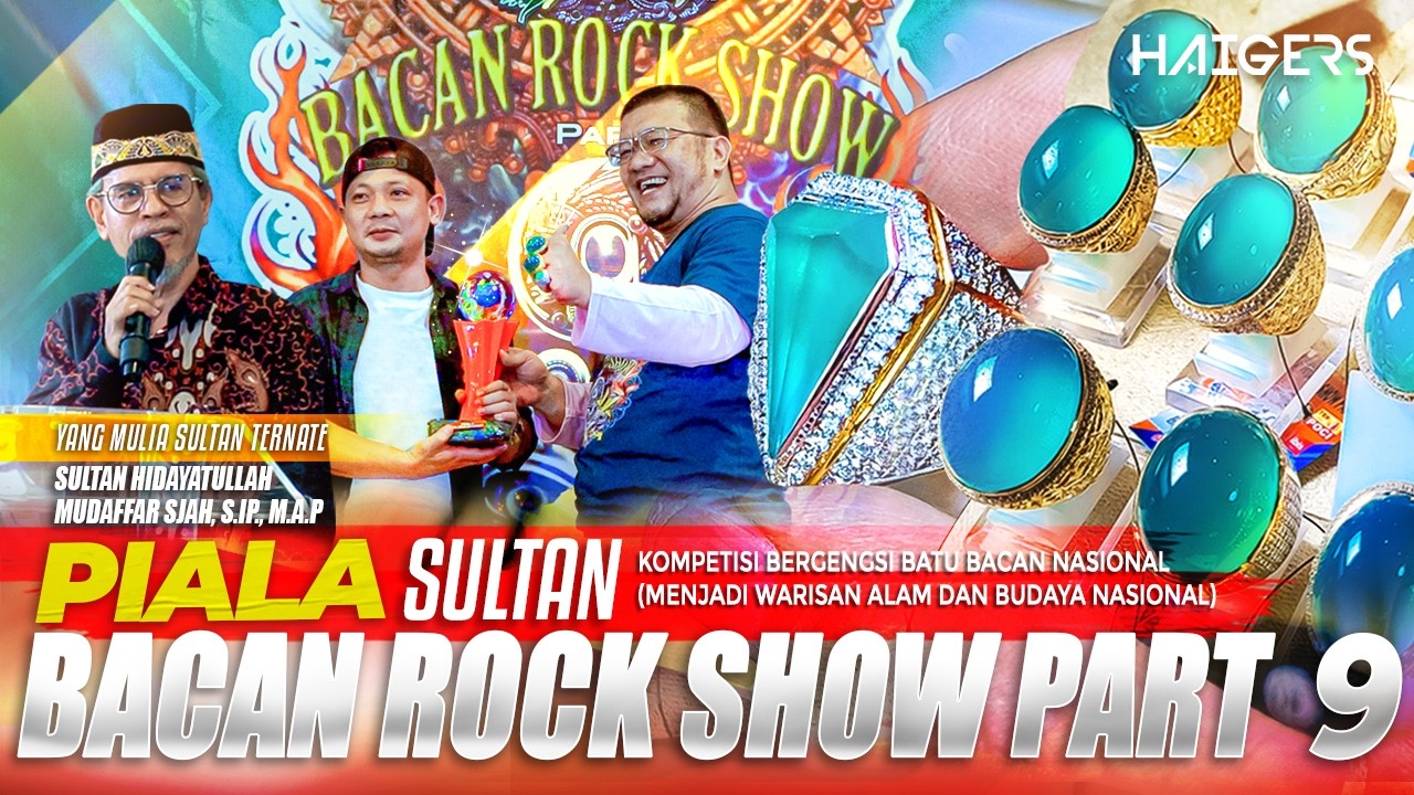 BACAN ROCK SHOW 9❗PIALA SULTAN BACAN 🏆 Liputan Kontes Batu Bacan Bergengsi di 2026 ⚡