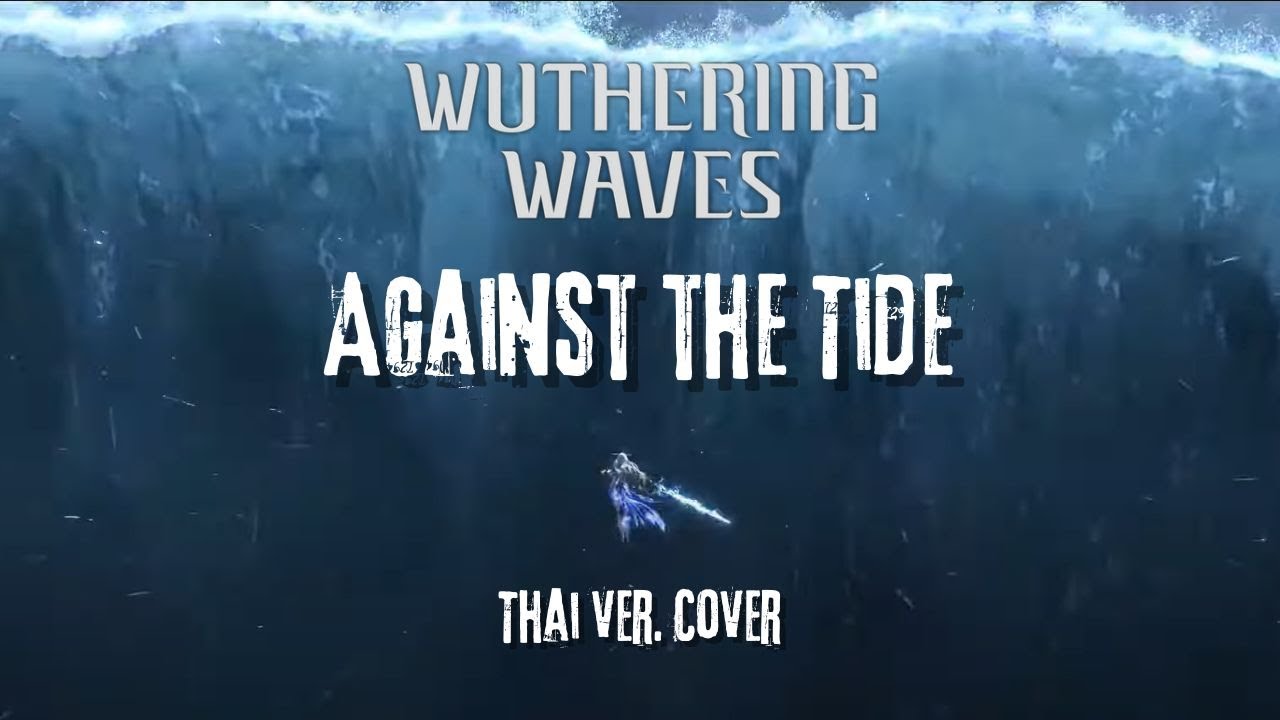 【MVเสียงไทย】 Against the Tide - Wuthering Waves  Marakoh Thai ver. Cover #wutheringwaves #wuwa