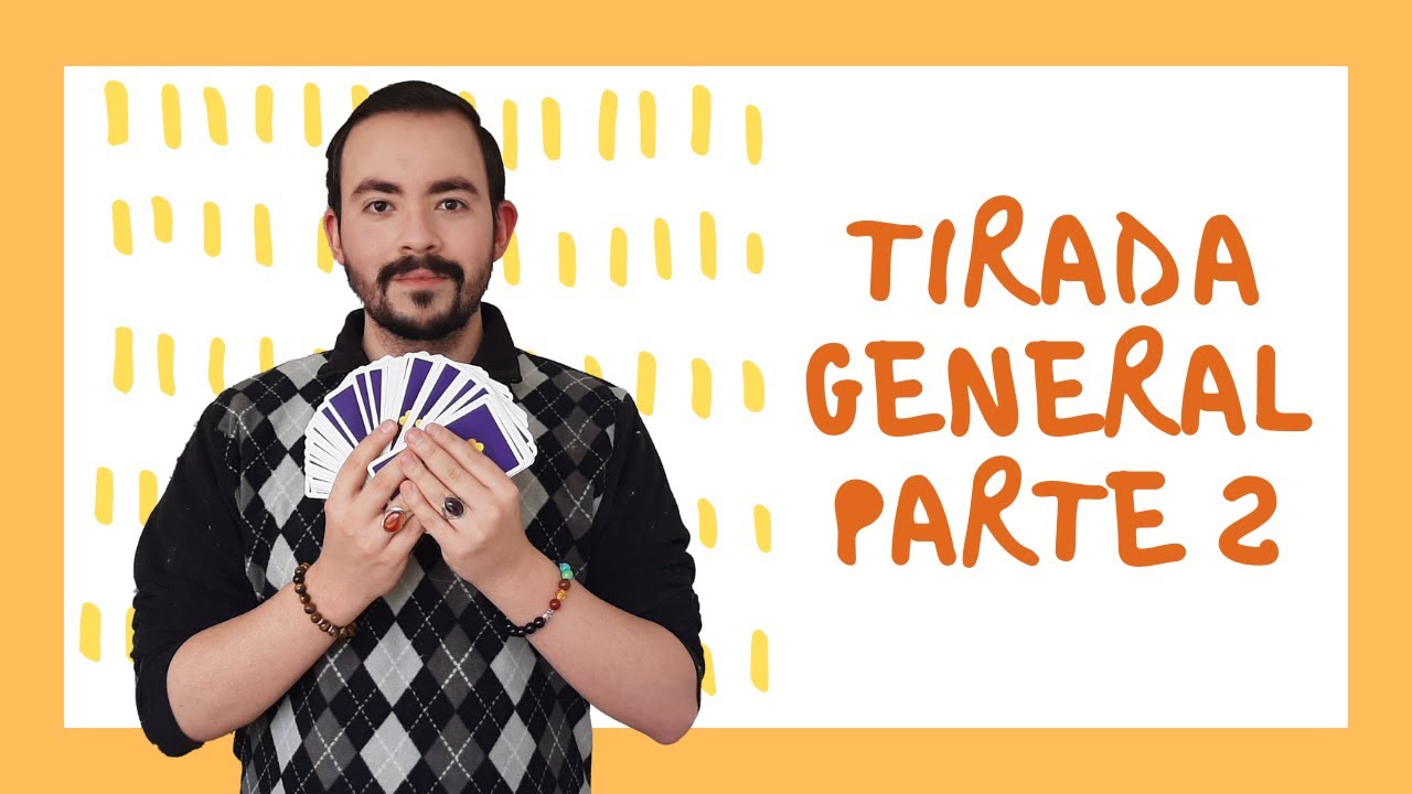 LECTURA DE TAROT - TIRADA GENERAL PARTE 2