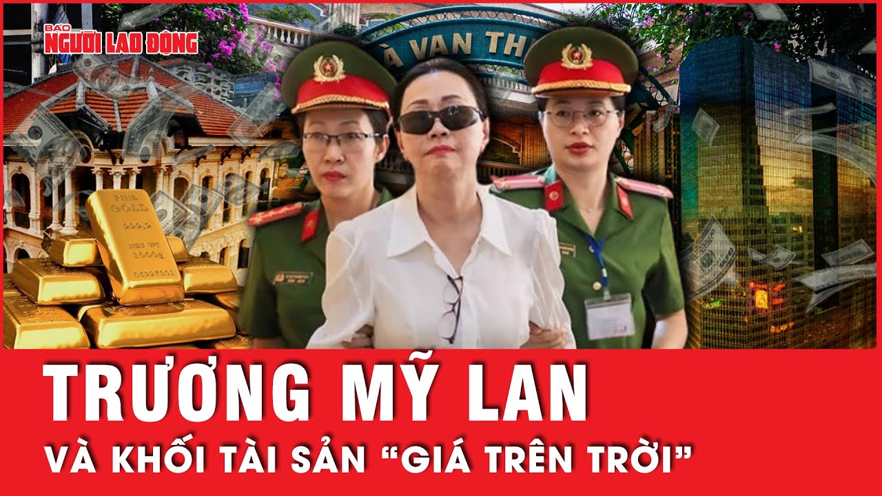 Không thể tưởng tượng được mức độ giàu có của Trương Mỹ Lan với khối tài sản “giá trên trời”