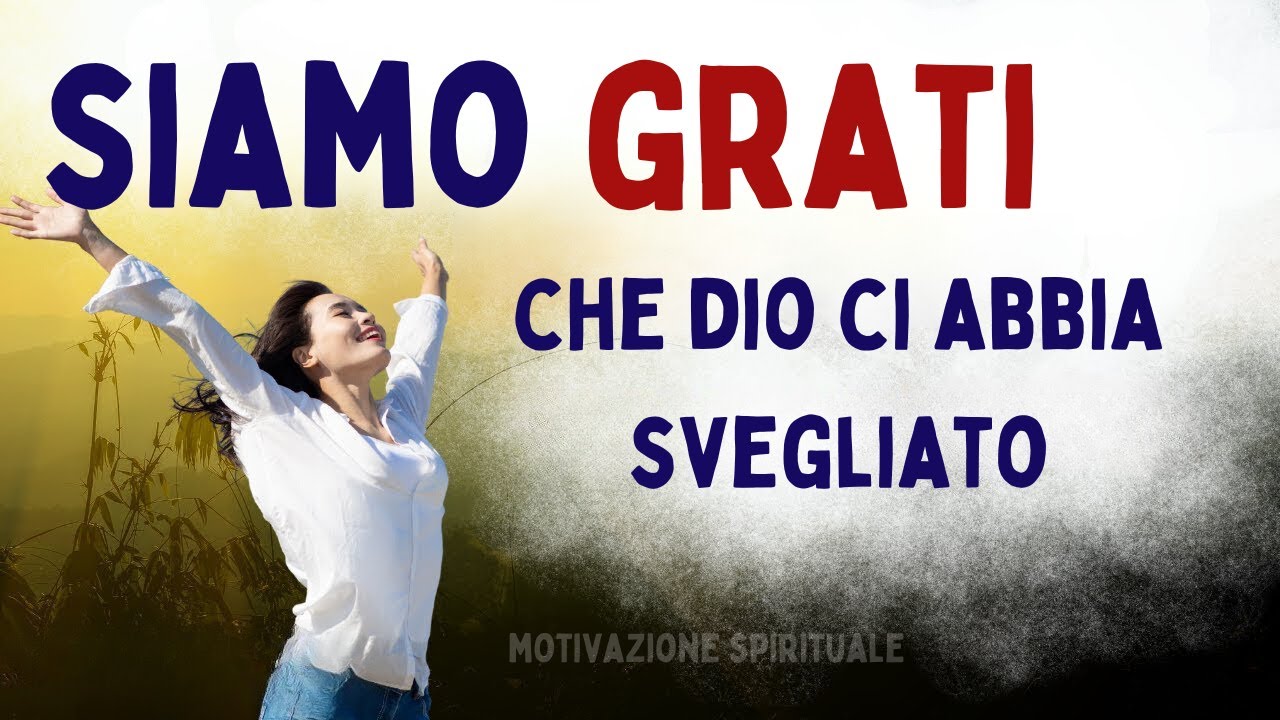 Dio, mi sono svegliato e sono così grato
