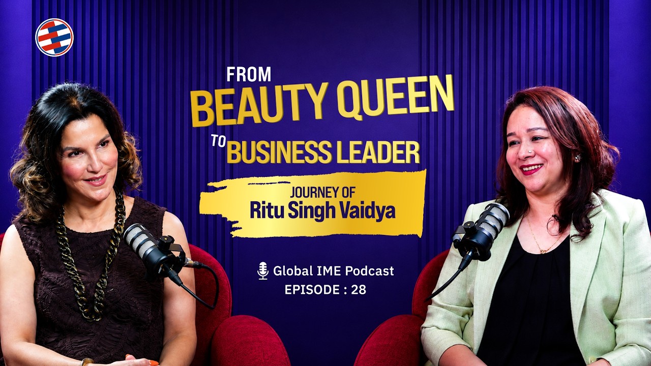 Global IME Podcast Ep-28| Ritu Singh Vaidya on NAIMA & Nepal&rsquo;s Auto Industry