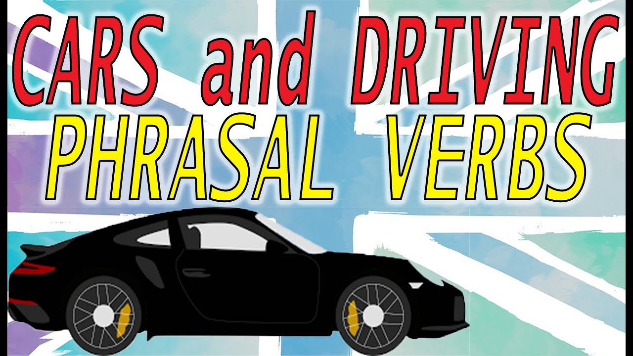 Driving Phrasal Verbs and Idioms About Cars
