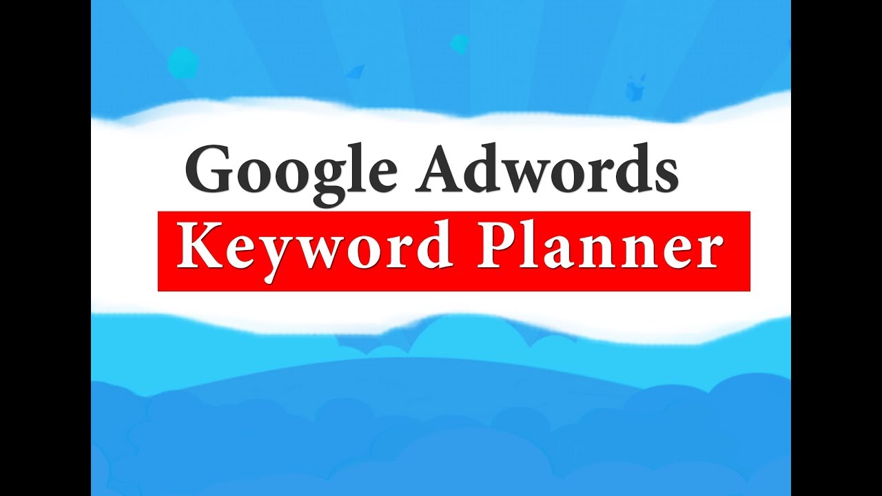 Learn Google AdWords Keyword Tool Tutorial 2018 - Google AdWords Keyword Planner