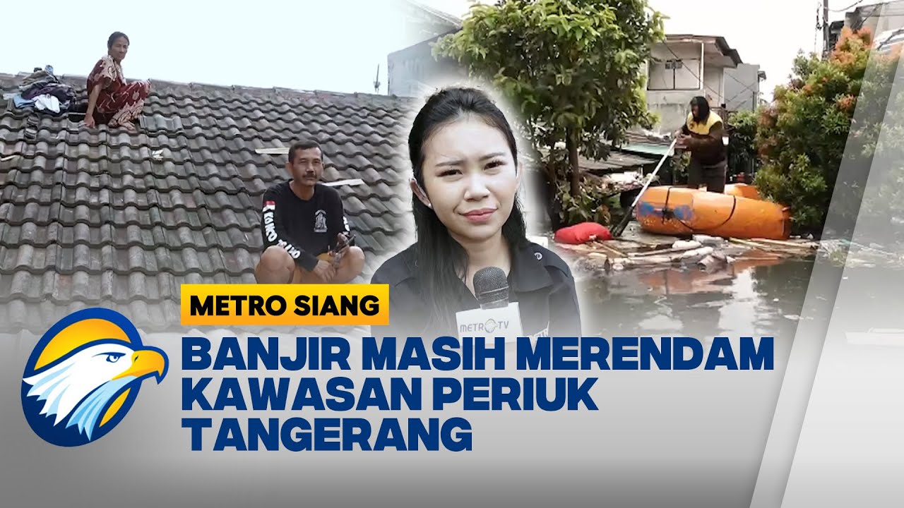 Kondisi Terkini Permukiman di Kawasan Periuk Tangerang yang Terdampak Banjir - [Metro Siang]