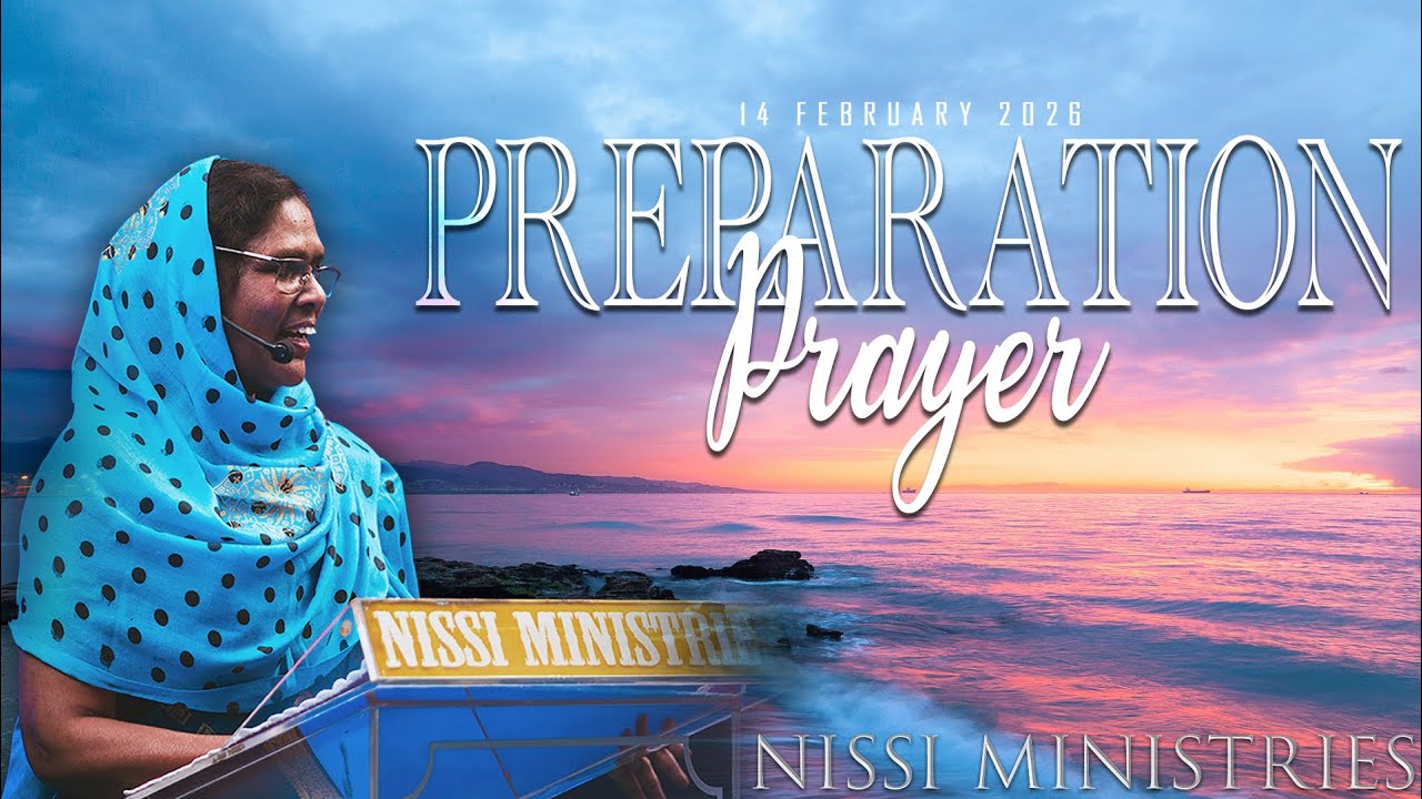 NISSI MINISTRIES ℙ𝕣𝕖𝕡𝕒𝕣𝕒𝕥𝕚𝕠𝕟 ℙ𝕣𝕒𝕪𝕖𝕣 Live Streaming | 14 February 2026 ⛪