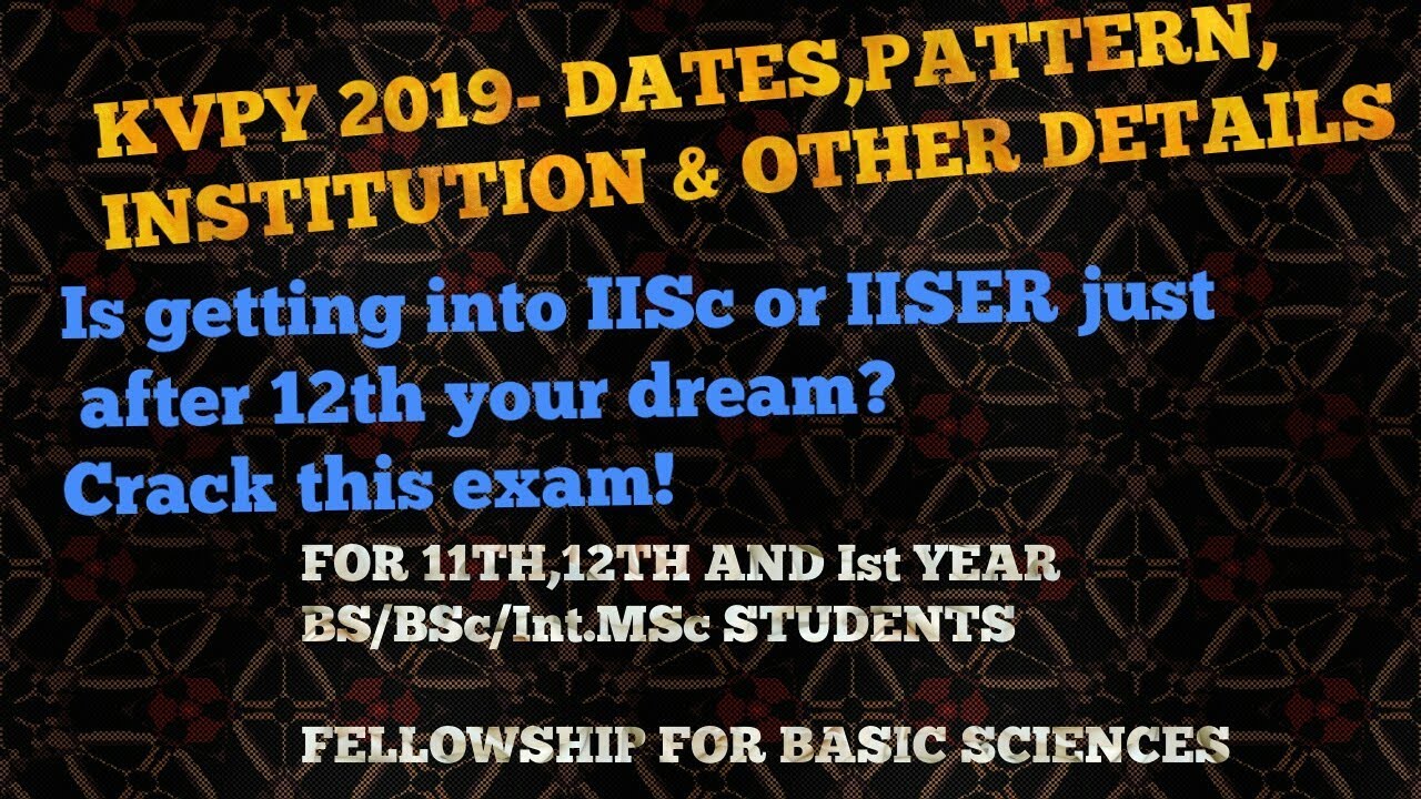 KVPY 2019- ALL YOU NEED TO KNOW  | Fellowship for basic sciences