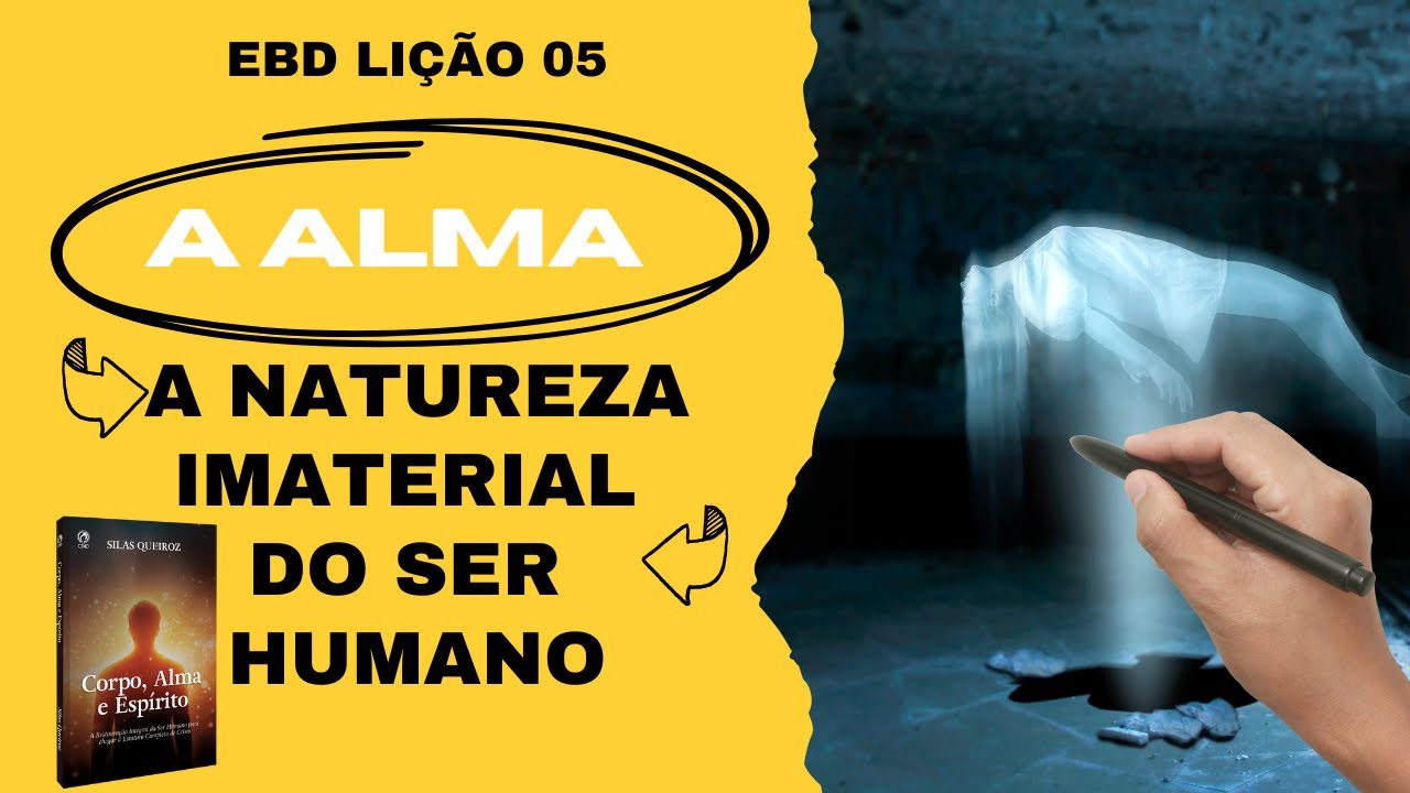 EBD Lição 5 - A Alma A Natureza imaterial do Ser Humano - 4 Trimestre 2025 Aula 05