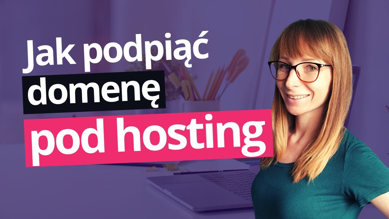 Jak podpiąć domenę pod hosting