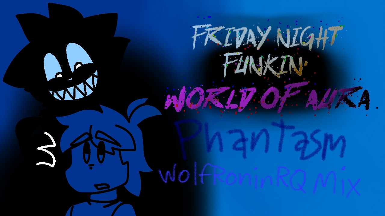 Friday Night Funkin': World Of Aura - Phantasm WolfRoninRQ Mix