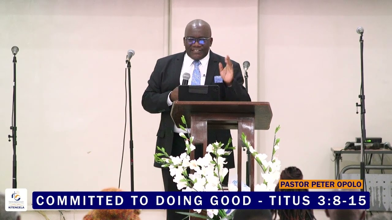 Committed to Doing Good - Titus 3:8-15 - Pastor Peter Opolo | 22nd February 2026 #nbckitengela